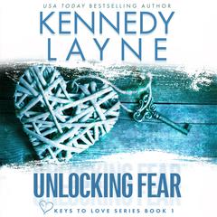 Unlocking Fear by Kennedy Layne audiobook
