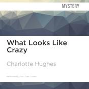 What Looks Like Crazy by  Charlotte Hughes audiobook