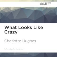 What Looks Like Crazy by Charlotte Hughes audiobook
