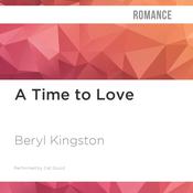 A Time to Love by  Beryl Kingston audiobook