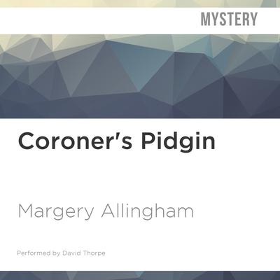 Coroner's Pidgin by Margery Allingham audiobook
