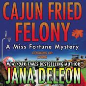 Cajun Fried Felony by  Jana DeLeon audiobook