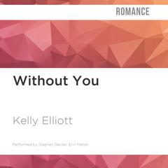 Without You by Kelly Elliott audiobook