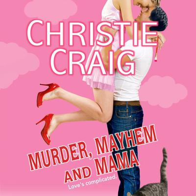 Murder, Mayhem and Mama by Christie Craig audiobook