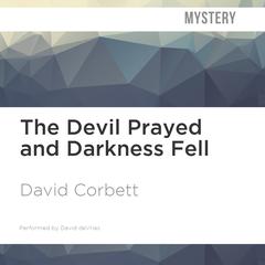 The Devil Prayed and Darkness Fell by David Corbett audiobook