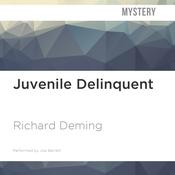 Juvenile Delinquent by  Richard Deming audiobook