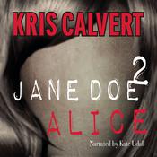 Jane Doe 2: Alice by  Kris Calvert audiobook