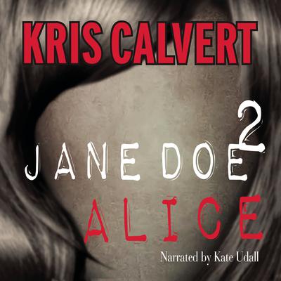 Jane Doe 2: Alice by Kris Calvert audiobook