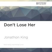 Don't Lose Her by  Jonathon King audiobook