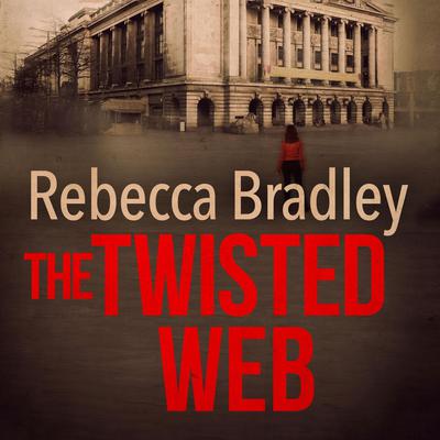 The Twisted Web by Rebecca Bradley audiobook