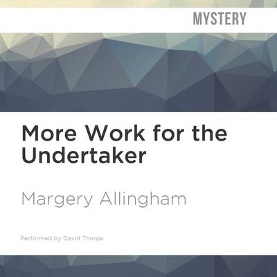 More Work for the Undertaker by Margery Allingham audiobook