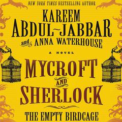 Mycroft and Sherlock: The Empty Birdcage by Kareem Abdul-Jabbar audiobook
