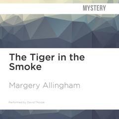 The Tiger in the Smoke by Margery Allingham audiobook