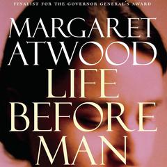 Life Before Man by Margaret Atwood audiobook