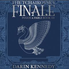 The Tchaikovsky Finale by Darin Kennedy audiobook