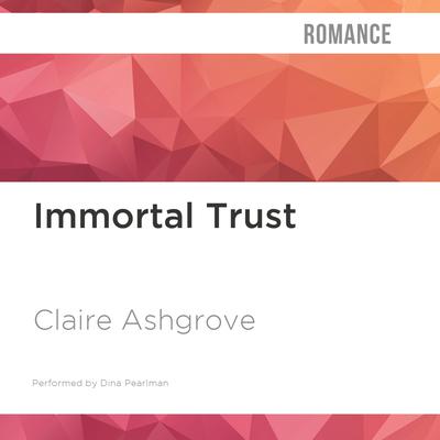 Immortal Trust by Claire Ashgrove audiobook