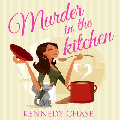 Murder in the Kitchen by Kennedy Chase audiobook
