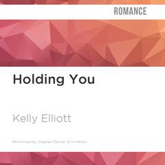 Holding You by Kelly Elliott audiobook