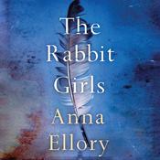 The Rabbit Girls by  Anna Ellory audiobook