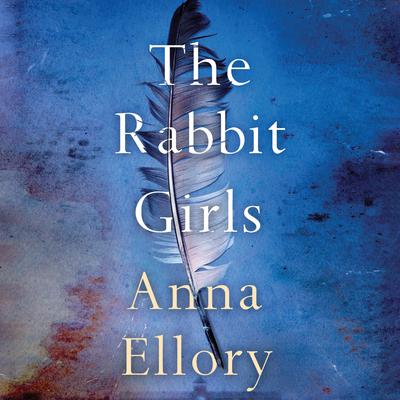 The Rabbit Girls by Anna Ellory audiobook