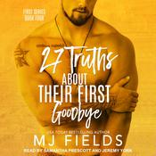 27 Truths About Their First Goodbye by  MJ Fields audiobook