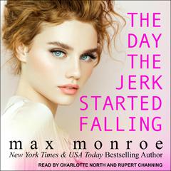 The Day the Jerk Started Falling by Max Monroe audiobook