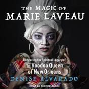 The Magic of Marie Laveau by  Denise Alvarado audiobook