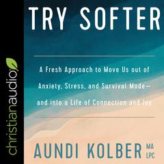 Try Softer by Aundi Kolber audiobook