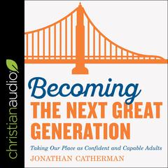 Becoming the Next Great Generation by Jonathan Catherman audiobook