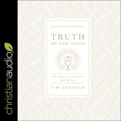 Truth We Can Touch by Tim Chester audiobook