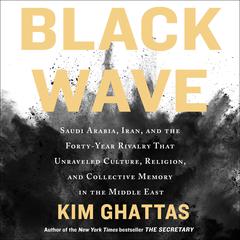 Black Wave by Kim Ghattas audiobook