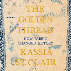 The Golden Thread by Kassia St. Clair audiobook