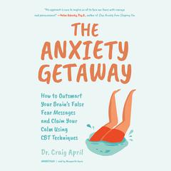 The Anxiety Getaway by Craig April audiobook