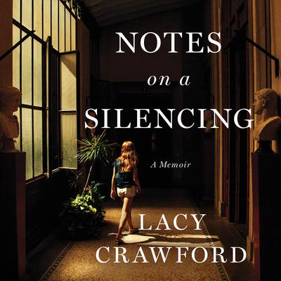 Notes on a Silencing by Lacy Crawford audiobook