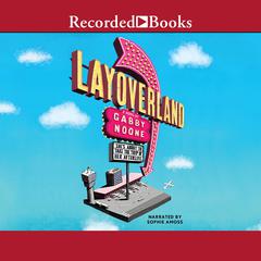 Layoverland by Gabby Noone audiobook