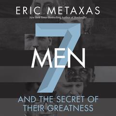 Seven Men by Eric Metaxas audiobook