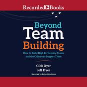 Beyond Team Building by  Jeffrey Dyer audiobook