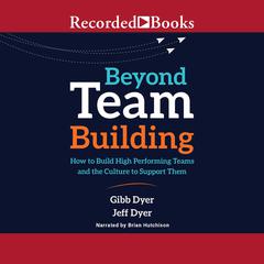 Beyond Team Building by Jeffrey Dyer audiobook