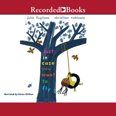 Just in Case You Want to Fly by Julie Fogliano audiobook