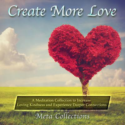 Create More Love by Meta Collections audiobook