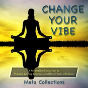 Change Your Vibe by  Meta Collections audiobook