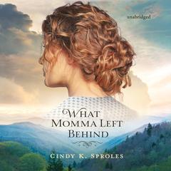 What Momma Left Behind by Cindy K. Sproles audiobook