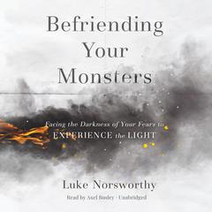Befriending Your Monsters by Luke Norsworthy audiobook