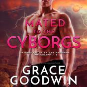 Mated to the Cyborgs by  Grace Goodwin audiobook