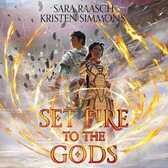 Set Fire to the Gods by Sara Raasch audiobook