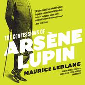 The Confessions of Arsène Lupin by  Maurice Leblanc audiobook