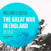 The Great War in England in 1897 by  William Le Queux audiobook