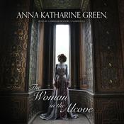 The Woman in the Alcove by  Anna Katharine Green audiobook