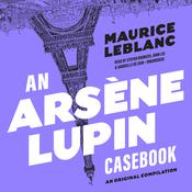 An Arsène Lupin Casebook by  Maurice Leblanc audiobook