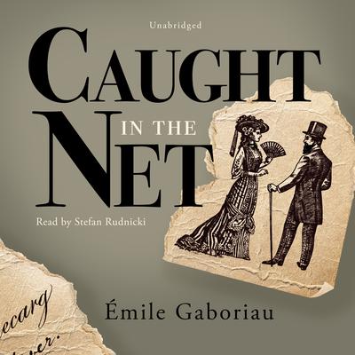 Caught in the Net by Émile Gaboriau audiobook